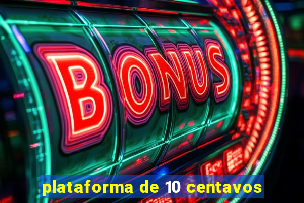 plataforma de 10 centavos