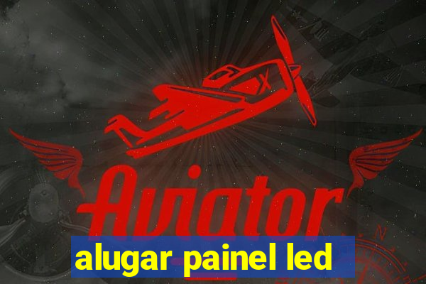 alugar painel led