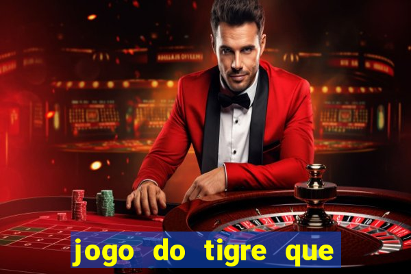 jogo do tigre que da 30 reais no cadastro