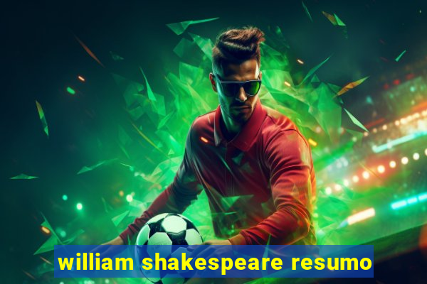william shakespeare resumo