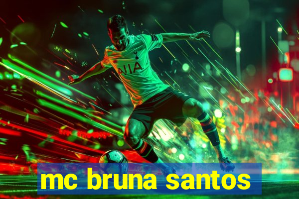 mc bruna santos