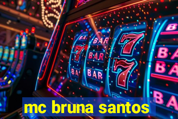 mc bruna santos