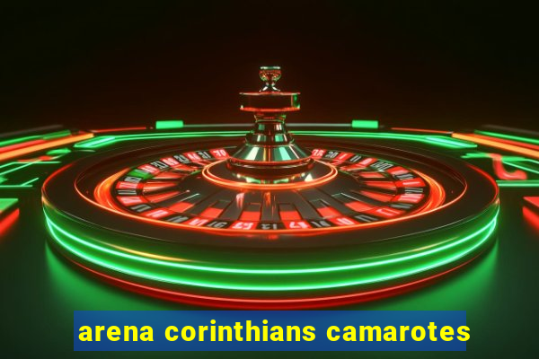 arena corinthians camarotes