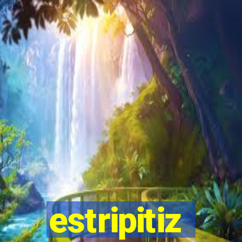 estripitiz