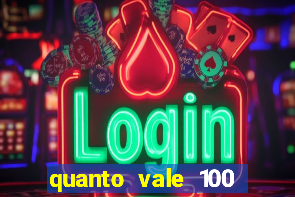 quanto vale 100 pesos em real