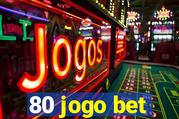 80 jogo bet