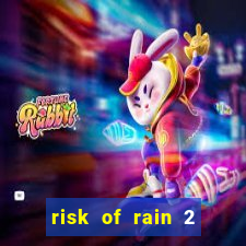risk of rain 2 tier list
