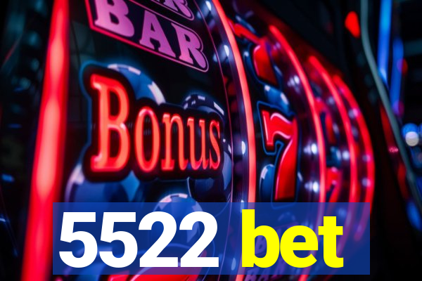 5522 bet