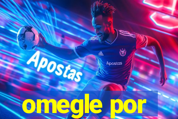 omegle por