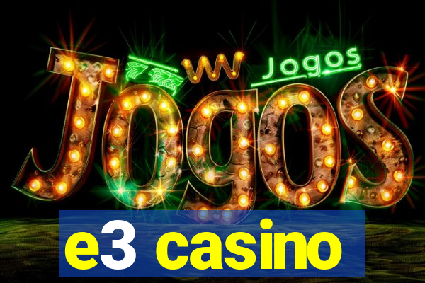 e3 casino
