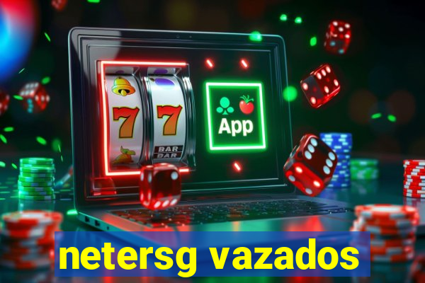 netersg vazados