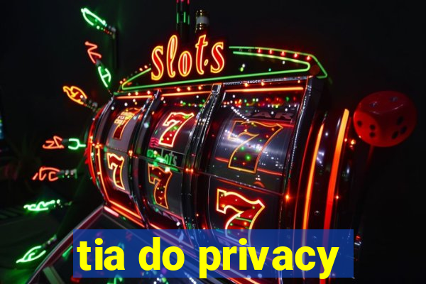 tia do privacy