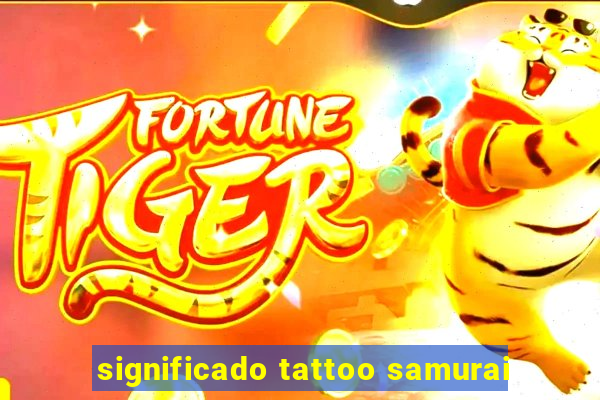 significado tattoo samurai
