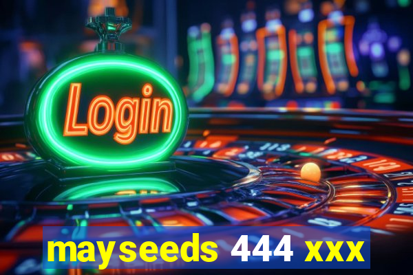 mayseeds 444 xxx