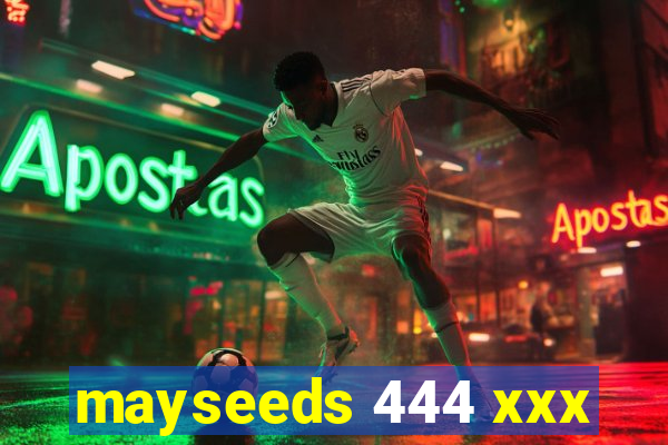 mayseeds 444 xxx