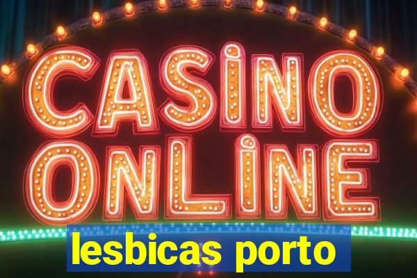 lesbicas porto