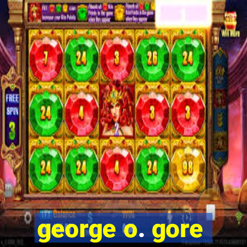 george o. gore