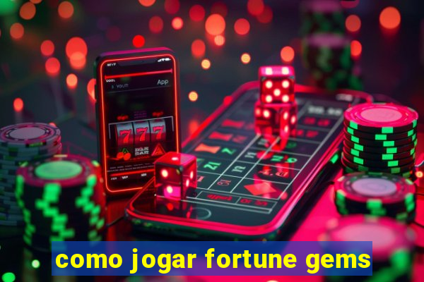 como jogar fortune gems