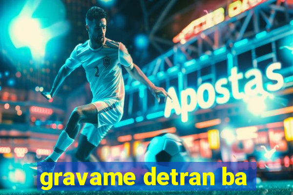 gravame detran ba