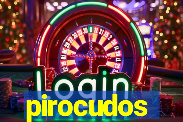 pirocudos