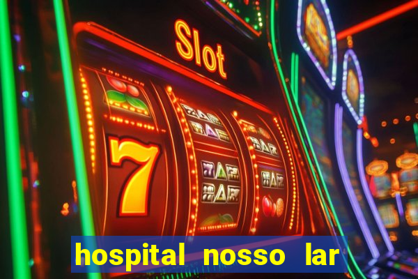 hospital nosso lar fortaleza telefone