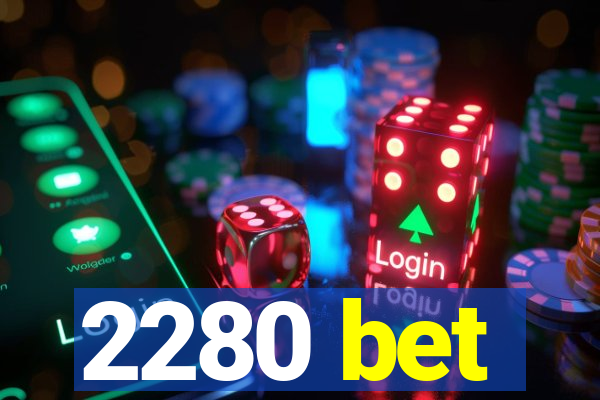 2280 bet
