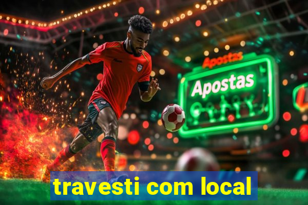 travesti com local