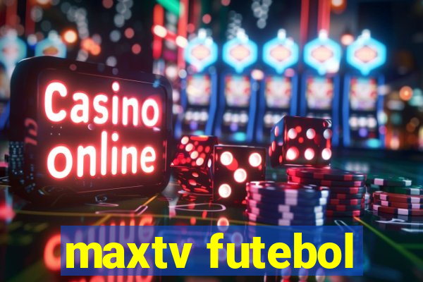 maxtv futebol