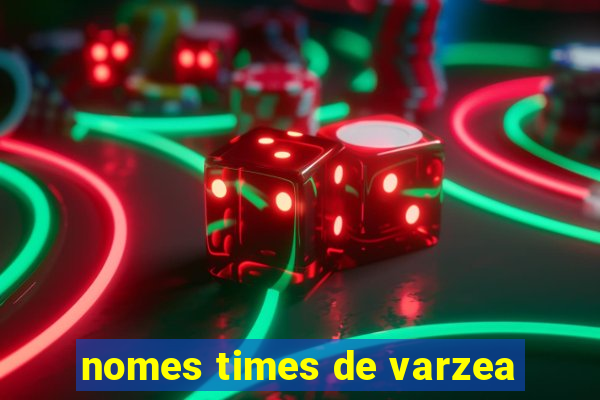 nomes times de varzea