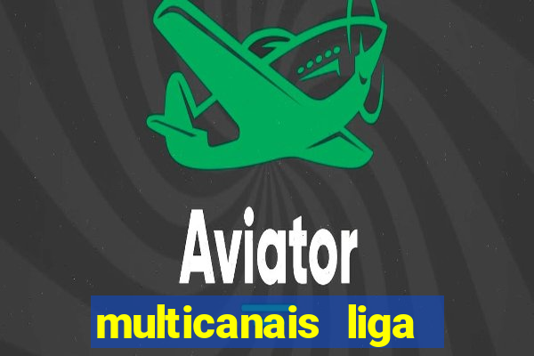 multicanais liga dos campees