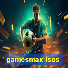 gamesmax isos