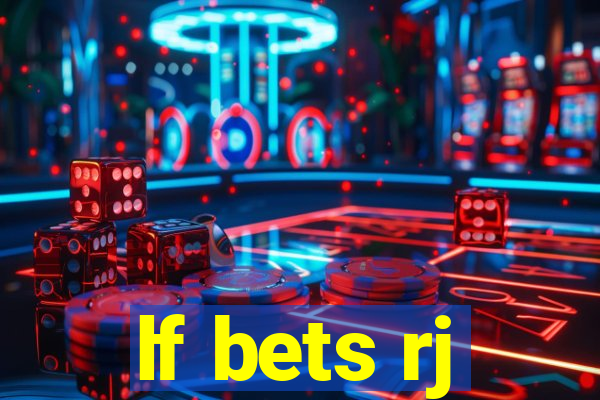 lf bets rj