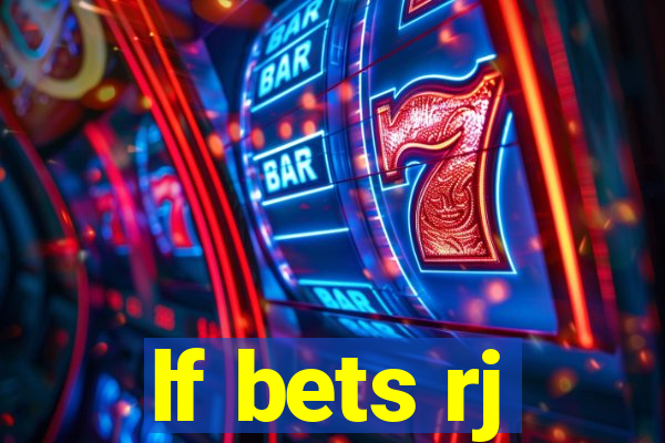 lf bets rj