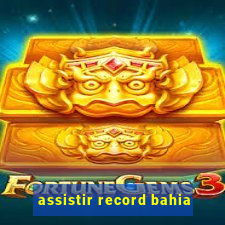 assistir record bahia