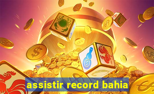 assistir record bahia