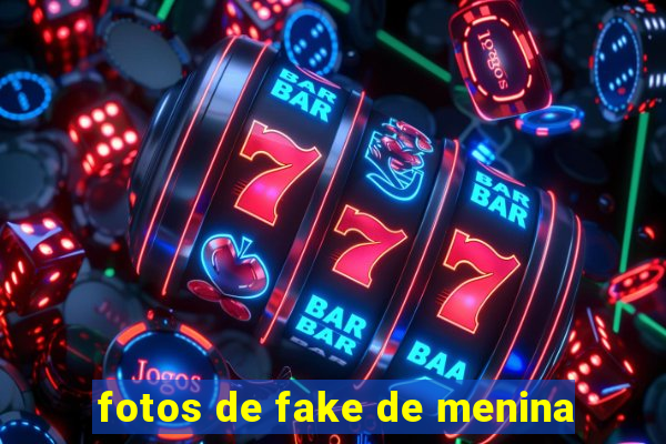 fotos de fake de menina