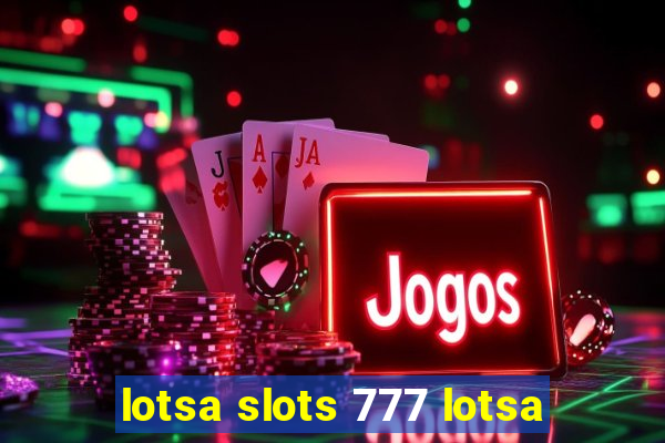 lotsa slots 777 lotsa
