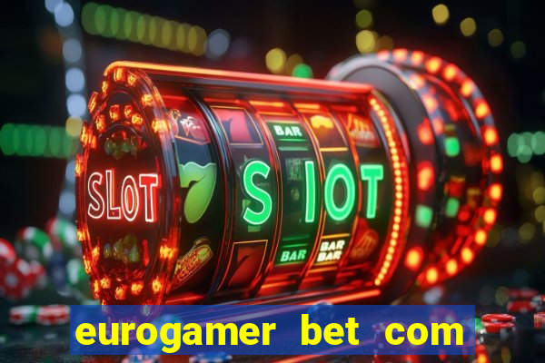 eurogamer bet com paga mesmo