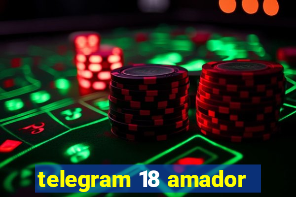 telegram 18 amador