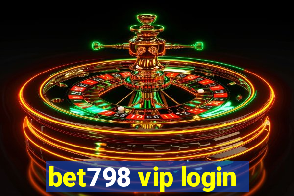 bet798 vip login