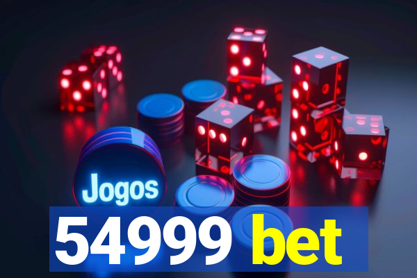 54999 bet