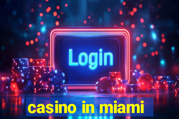 casino in miami