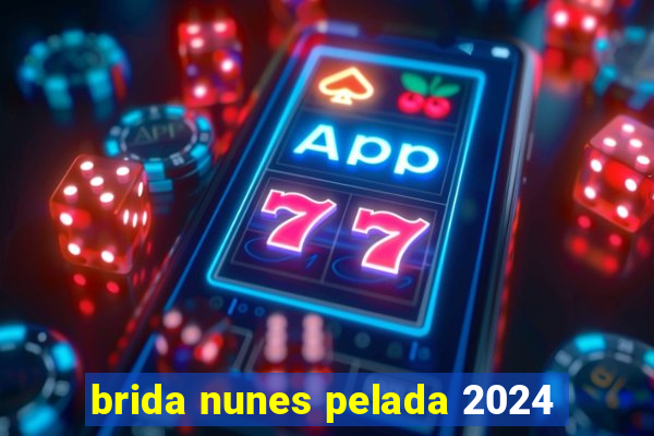 brida nunes pelada 2024