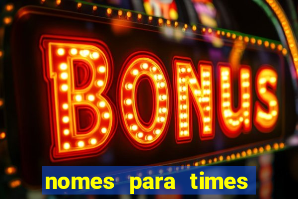 nomes para times de varzea