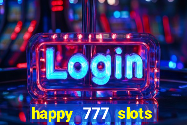 happy 777 slots paga mesmo