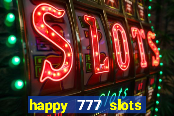 happy 777 slots paga mesmo