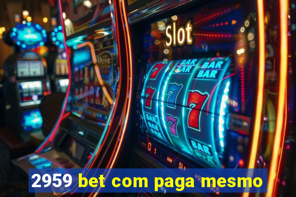 2959 bet com paga mesmo