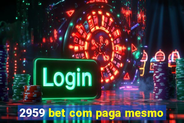 2959 bet com paga mesmo