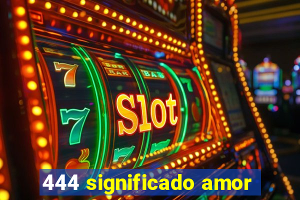 444 significado amor
