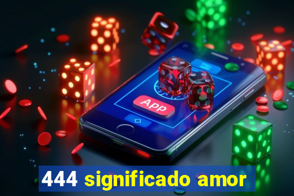 444 significado amor
